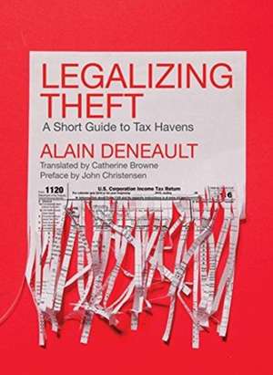 Legalizing Theft – A Short Guide to Tax Havens de Alain Deneault