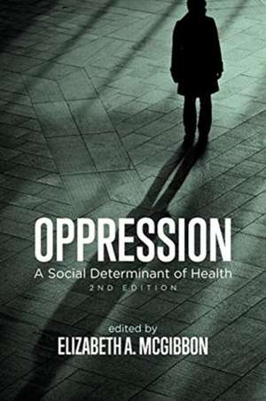 Oppression – A Social Determinant of Health de Elizabeth A. Mcgibbon