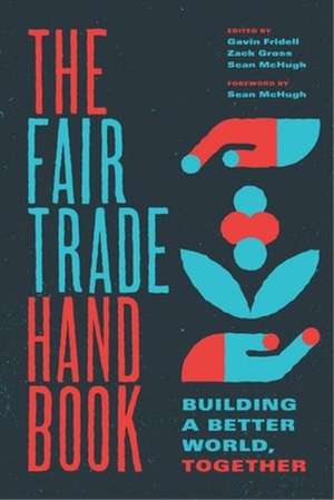 The Fair Trade Handbook – Building a Better World, Together de Gavin Fridell