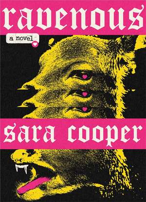 Ravenous: A Novel de Sara Cooper