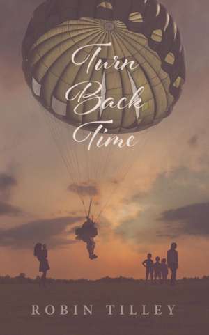 Turn Back Time de Robin Tilley