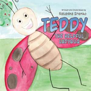 Teddy the Helpful Ladybug de Natasha Brenko