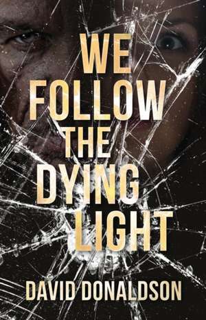 We Follow the Dying Light de David Donaldson