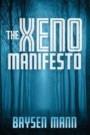 The Xeno Manifesto de Brysen Mann