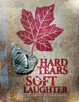 Hard Tears Soft Laughter de James William Lauder