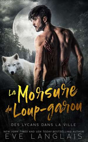 La Morsure du loup-garou de Eve Langlais