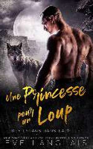 Une Princesse pour un Loup de Eve Langlais