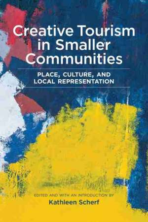 Creative Tourism in Smaller Communities de Kathleen Scherf