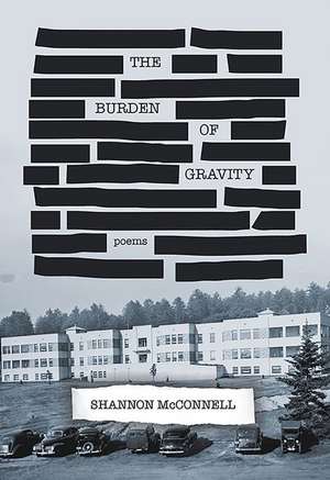 The Burden of Gravity de Shannon McConnell