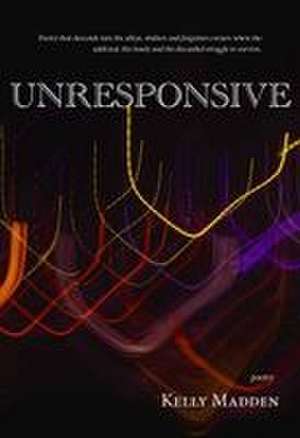 Unresponsive de Kelly Madden