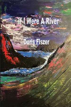 If I Were A River de Doris Fiszer