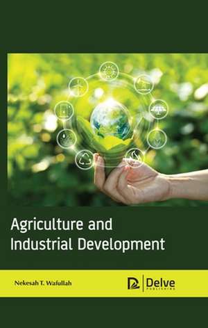 Agriculture and Industrial Development de Nekesah T Wafullah