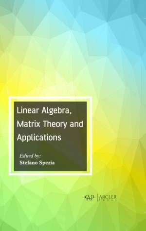 Linear Algebra, Matrix Theory and Applications de Stefano Spezia