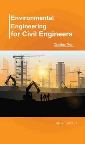 Environmental Engineering for Civil Engineers de Tanjina Nur