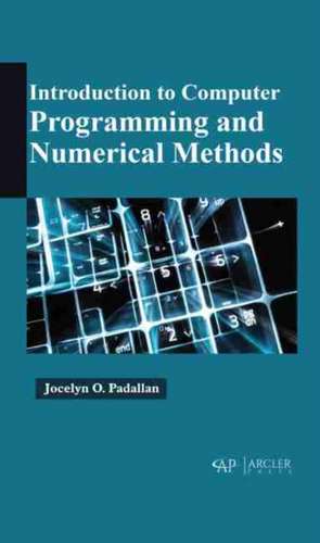 Introduction to Computer Programming and Numerical Methods de Jocelyn O Padallan