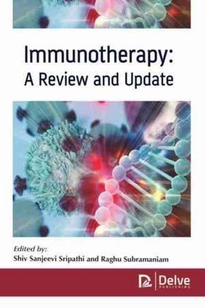 Immunotherapy: A Review and Update de Shiv Sanjeevi Sripathi