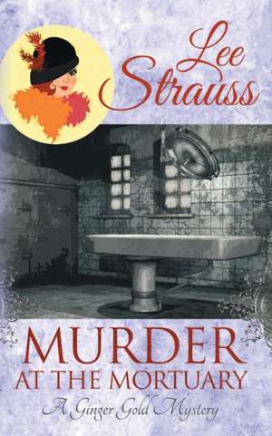 Murder at the Mortuary de Lee Strauss