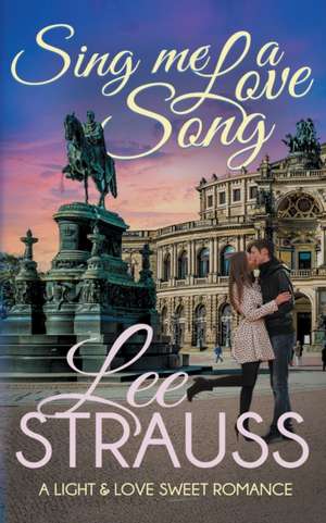 Sing Me a Love Song de Lee Strauss