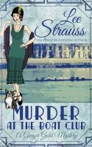 Murder at the Boat Club de Lee Strauss