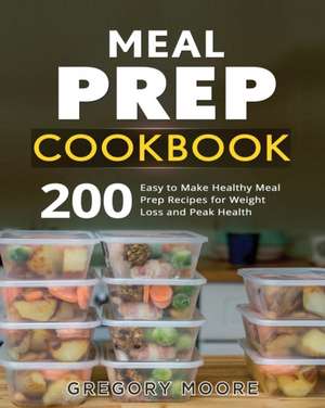 Meal Prep Cookbook de Gregory Moore