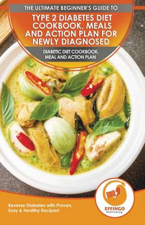 Type 2 Diabetes Diet Cookbook, Meals and Action Plan For Newly Diagnosed de Isabella Evelyn