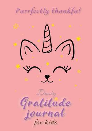 Purrfectly Thankful! Daily Gratitude Journal for Kids (A5 - 5.8 x 8.3 inch) de Blank Classic