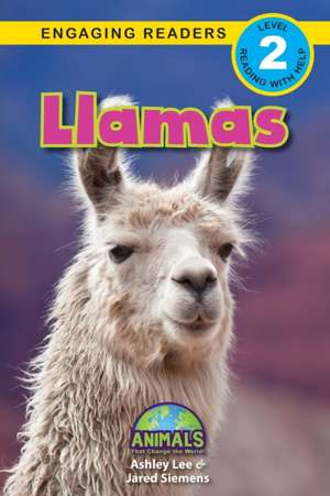 Llamas: Animals That Change the World! (Engaging Readers, Level 2) de Ashley Lee