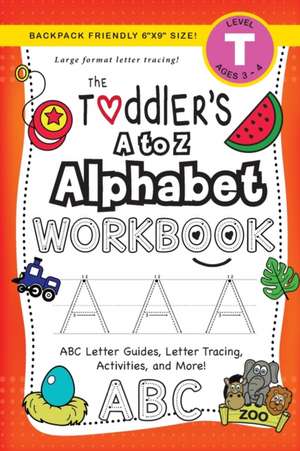 The Toddler's A to Z Alphabet Workbook de Lauren Dick