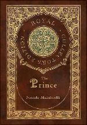 Prince (Royal Collector's Edition) (Annotated) (Case Laminate Hardcover with Jacket) de Niccolo Machiavelli