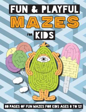 Fun and Playful Mazes for Kids de Engage Books