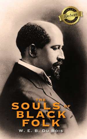 The Souls of Black Folk (Deluxe Library Edition) de W. E. B. DuBois