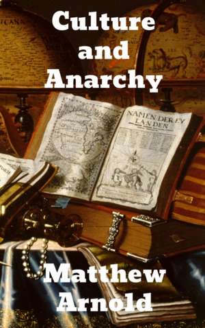 Culture and Anarchy de Matthew Arnold