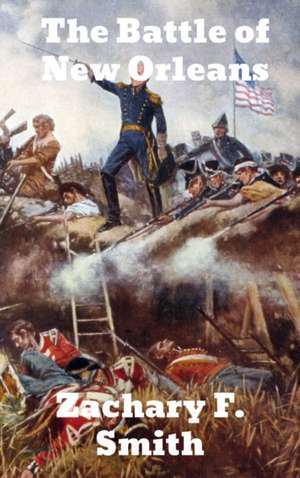 The Battle of New Orleans de Zachary F. Smith