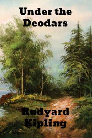 Under the Deodars de Rudyard Kipling