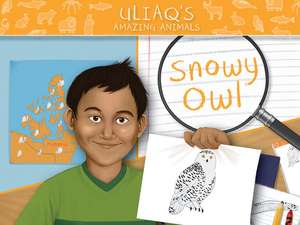 Uliaq's Amazing Animals: Snowy Owl de Amelia Spedaliere