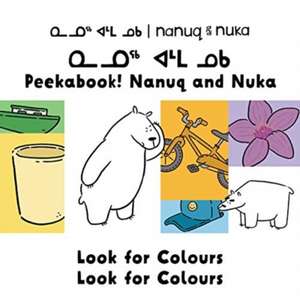 Peekaboo! Nanuq and Nuka Look for Colours de Rachel Rupke