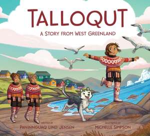 Talloqut: A Story from West Greenland de Paninnguaq Lind Jensen