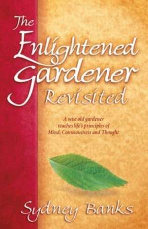 Enlightened Gardener Revisited, The de Sydney Banks