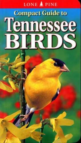 Compact Guide to Tennessee Birds de Michael Roedel