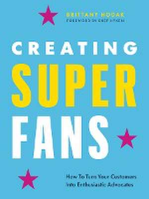 Creating Superfans de Brittany Hodak