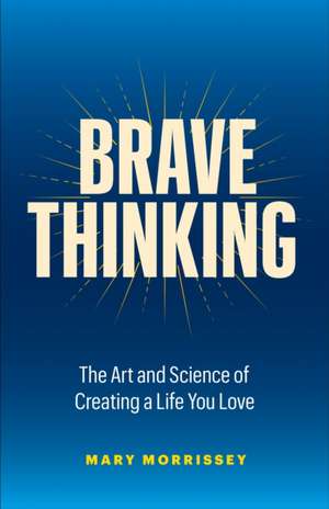 Brave Thinking de Mary Morrissey