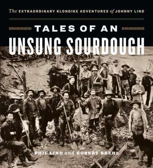 Tales of an Unsung Sourdough de Phil Lind