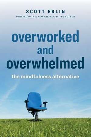 Overworked and Overwhelmed de Scott Eblin