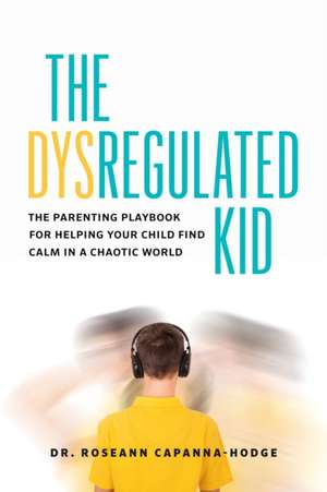 The Dysregulated Kid de Roseann Capanna-Hodge