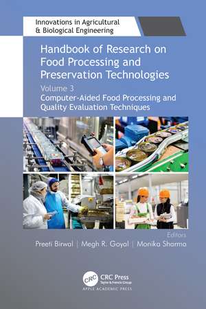 Handbook of Research on Food Processing and Preservation Technologies: Volume 3: Computer-Aided Food Processing and Quality Evaluation Techniques de Preeti Birwal