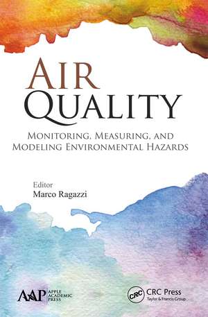 Air Quality: Monitoring, Measuring, and Modeling Environmental Hazards de Marco Ragazzi