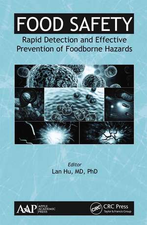 Food Safety: Rapid Detection and Effective Prevention of Foodborne Hazards de Lan Hu