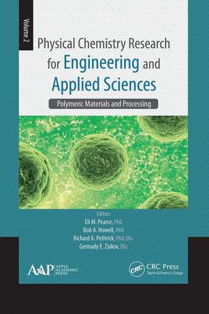 Physical Chemistry Research for Engineering and Applied Sciences, Volume Two: Polymeric Materials and Processing de Eli M. Pearce