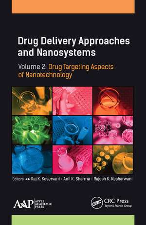 Drug Delivery Approaches and Nanosystems, Volume 2: Drug Targeting Aspects of Nanotechnology de Raj K. Keservani