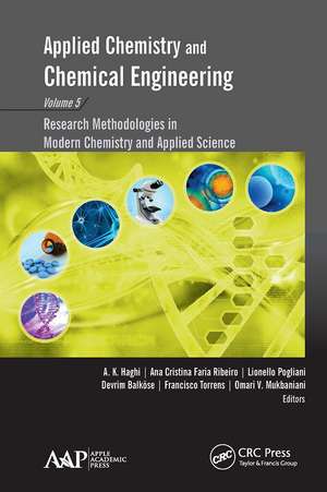 Applied Chemistry and Chemical Engineering, Volume 5: Research Methodologies in Modern Chemistry and Applied Science de A. K. Haghi